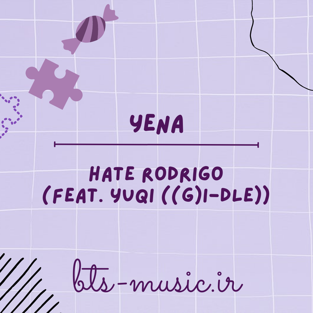 دانلود آهنگ Hate Rodrigo (Feat. YUQI ((G)I-DLE)) YENA